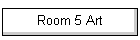 Room 5 Art